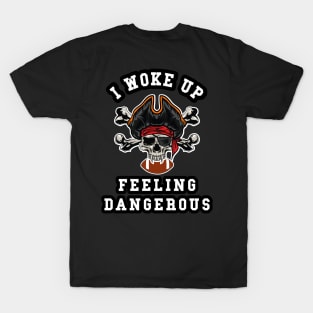 🏈 I Woke Up Feeling Dangerous, Pirate Team Spirit Football T-Shirt